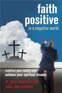 Faith Positive in a Negative World