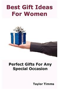 Best Gift Ideas For Women: Perfect Gifts Ideas For Any Special Occasion