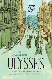 The Cambridge Ulysses: The 1922 Text with Essays and Notes