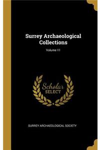 Surrey Archaeological Collections; Volume 11