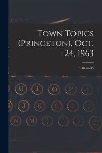 Town Topics (Princeton), Oct. 24, 1963; v.18, no.33