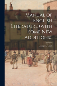 Manual of English Literature (with Some New Additions).