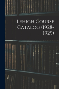 Lehigh Course Catalog (1928-1929)