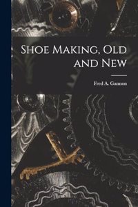 Shoe Making, old and New