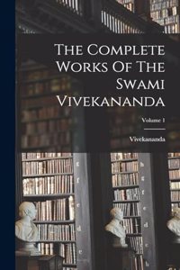 Complete Works Of The Swami Vivekananda; Volume 1