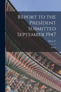 Report to the President Submitted September 1947