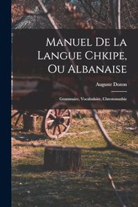 Manuel De La Langue Chkipe, Ou Albanaise