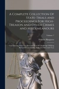 Complete Collection Of State-Trials and Proceedings For High-Treason and Other Crimes and Misdemeanours