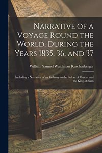 Narrative of a Voyage Round the World, During the Years 1835, 36, and 37