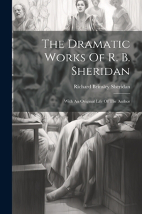 Dramatic Works Of R. B. Sheridan