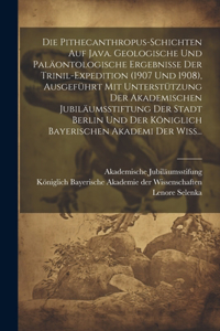 Pithecanthropus-Schichten auf Java. Geologische und paläontologische Ergebnisse der Trinil-Expedition (1907 und 1908), ausgeführt mit Unterstützung der Akademischen Jubiläumsstiftung der Stadt Berlin und der Königlich bayerischen Akademi der Wiss..