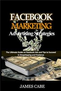 Facebook Marketing Advertising Strategies