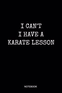 I Can't I Have A Karate Lesson Notebook