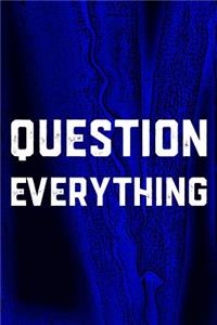 Question Everything: Daily Success, Motivation and Everyday Inspiration For Your Best Year Ever, 365 days to more Happiness Motivational Year Long Journal / Daily Notebo