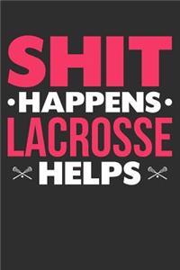Shit Happens Lacrosse Helps