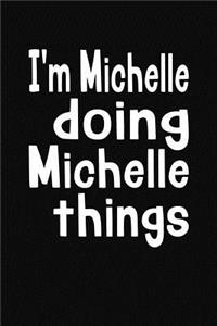 I'm Michelle Doing Michelle Things