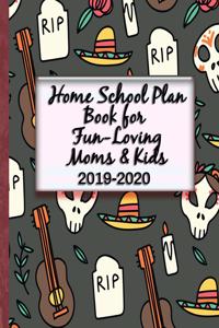 Home School Plan Book for Fun-Loving Moms & Kids 2019-2020