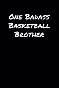 One Badass Basketball Brother