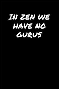 In Zen We Have No Gurus����