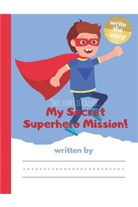 This Story is Called... My Secret Superhero Mission!