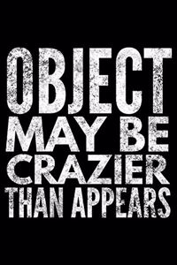 Object may be crazier than appears