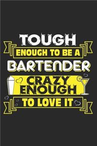 Tough enough to be a Bartender Crazy enough to love it