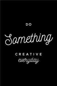 Do Something Creative Everyday