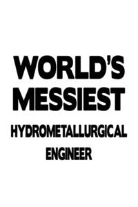 World's Messiest Hydrometallurgical Engineer