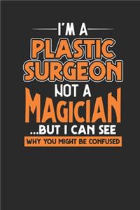 I'm A Plastic Surgeon Not A Magician