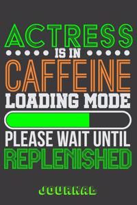 Actress Is in Caffeine Loading Mode Please Wait Until Replenished Journal