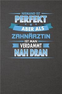 Niemand Ist Perfekt Aber ALS Zahnärztin Ist Man Verdammt Nah Dran