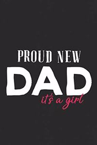 Proud New Dad: It's a Girl Pregnancy & Baby Announcing Gift! Journal & Doodle Diary: 150+ Pages of Lined Paper for Writing and Drawing Funny Notebook & Planner Gif