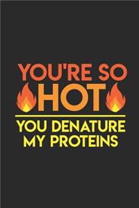 You're So Hot, You Denature My Protein