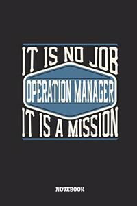 Operation Manager Notebook - It Is No Job, It Is a Mission