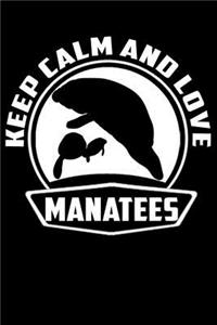Keep Calm And Love Manatees
