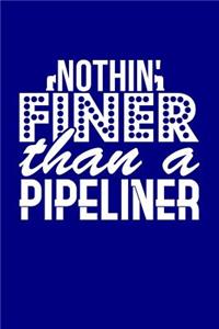 Nothin' Finer Than a Pipeliner