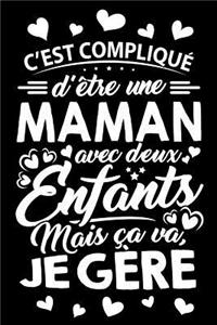 C'est compliqué d'être une Maman avec deux Enfants mais ça va, je Gère