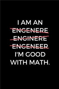 I'm An Engineer Good With Math