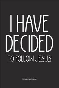 I Have Decided To Follow Jesus