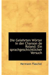 Die Gelehrten Worter in Der Chanson de Roland: Ein Sprachgeschichtlicher Versuch: Ein Sprachgeschichtlicher Versuch