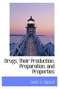Drugs, Their Production, Preparation, and Properties