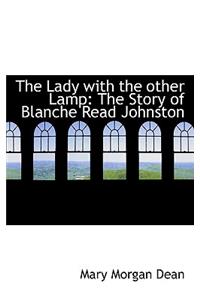 The Lady with the Other Lamp: The Story of Blanche Read Johnston