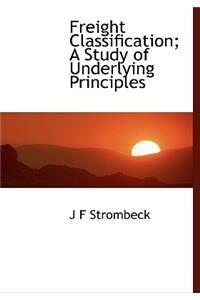 Freight Classification; A Study of Underlying Principles