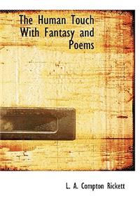 The Human Touch with Fantasy and Poems