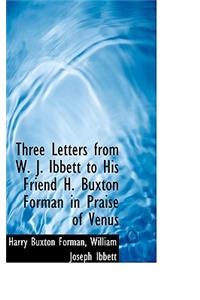 Three Letters from W. J. Ibbett to His Friend H. Buxton Forman in Praise of Venus