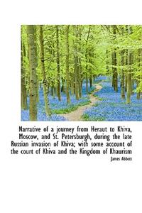 Narrative of a Journey from Heraut to Khiva, Moscow, and St. Petersburgh, During the Late Russian in