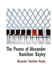 The Poems of Alexander Hamilton Bayley