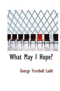 What May I Hope?