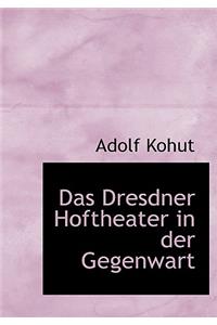 Das Dresdner Hoftheater in Der Gegenwart