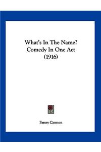 What's In The Name? Comedy In One Act (1916)
